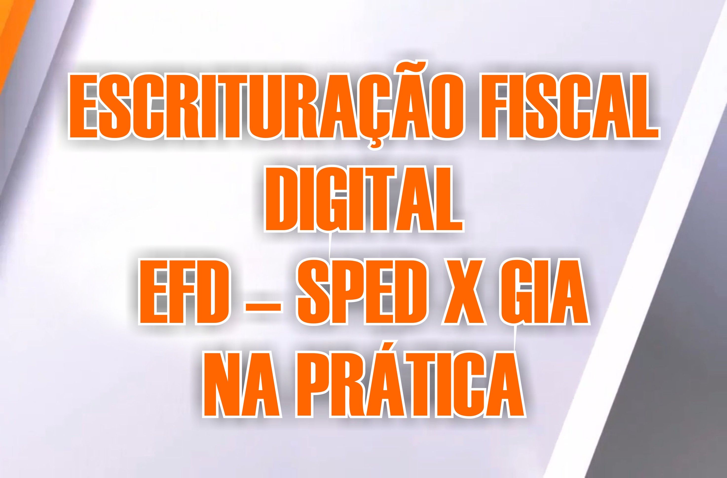 Escrituração Fiscal Digital - EFD - SPED X GIA na Prática